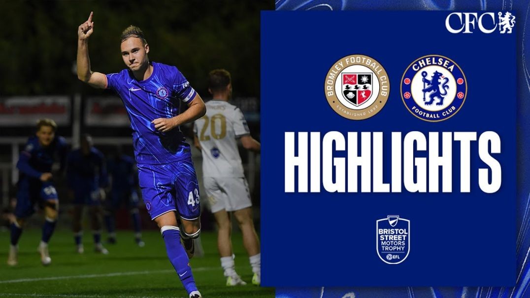 Bromley 2-3 Chelsea U21 _ HIGHLIGHTS _ EFL Trophy 2024_25