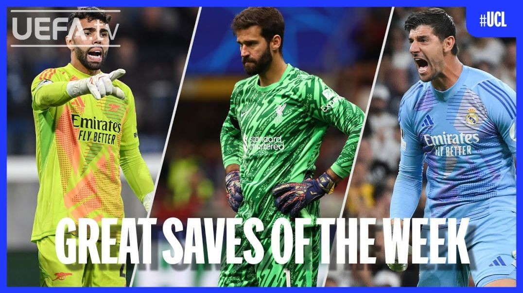 #ucl Great Saves Matchday 1 _ Raya, Alisson, Courtois