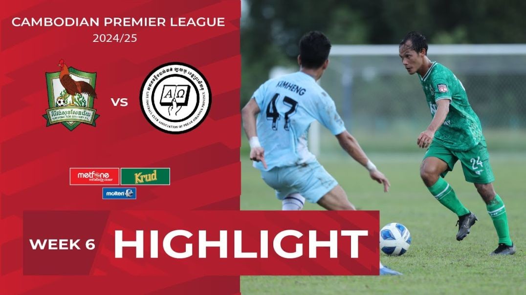 Highlight Kirivong Sok Sen Chey FC (1-1) Life FC Sihanouk Ville  CPL-WEEK6