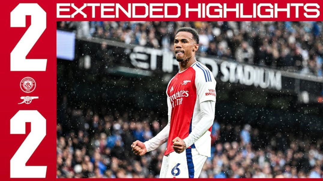 EXTENDED HIGHLIGHTS _ Manchester City vs Arsenal (2-2) _ EPL _ Calafiori, Gabriel