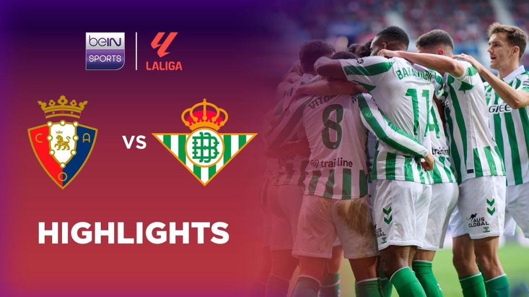 Osasuna 1-2 Real Betis - LaLiga 24-25 Match Highlights